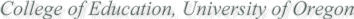[College of Education University of Oregon]